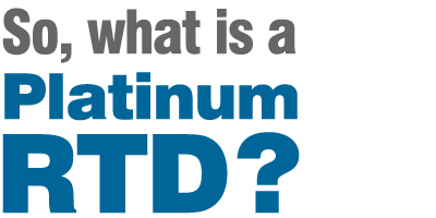 So, what is a Platinum RTD?